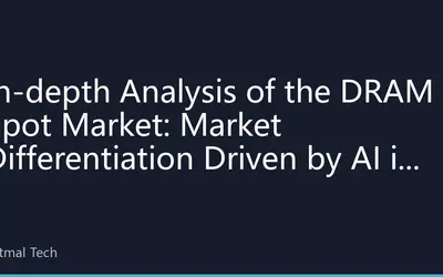 In-depth Analysis of the DRAM Spot Market: Market Differentiation Driven by AI in August 2026